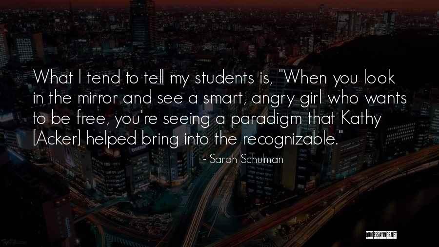 Angry Girl Quotes By Sarah Schulman Angry Girl Quotes By Sarah Schulman