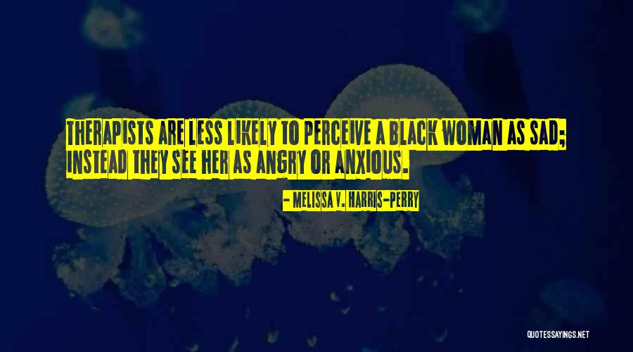 Angry Inch Quotes By Melissa V. Harris-Perry