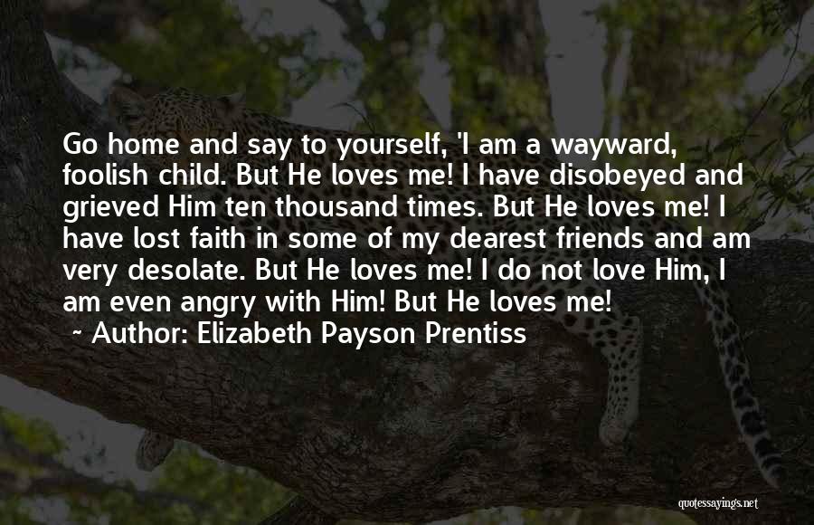 Angry Lost Love Quotes By Elizabeth Payson Prentiss