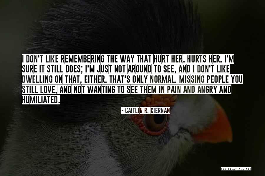 Angry Love Hurt Quotes By Caitlin R. Kiernan