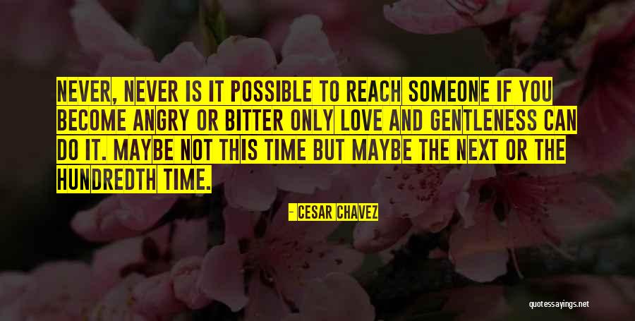 Angry Love Quotes By Cesar Chavez