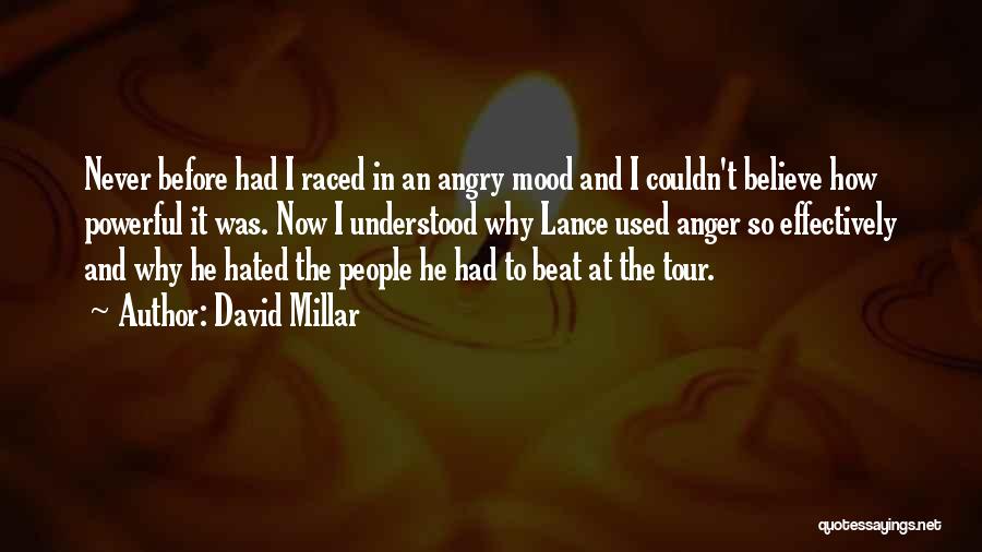 Angry Mood Quotes By David Millar