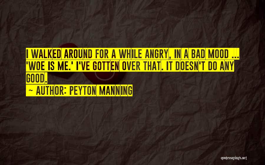 Angry Mood Quotes By Peyton Manning