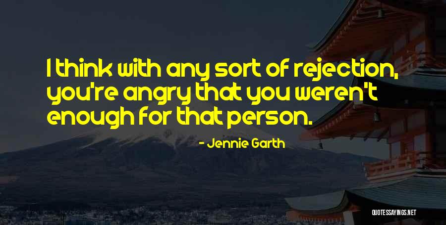 Angry Person Quotes By Jennie Garth