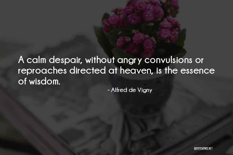 Angry Quotes By Alfred De Vigny Angry Quotes By Alfred De Vigny