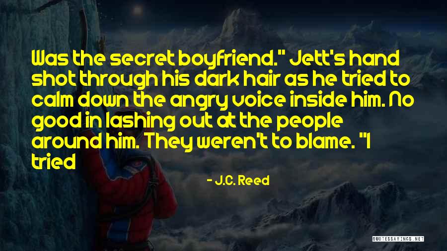 Angry To Boyfriend Quotes By J.C. Reed Angry To Boyfriend Quotes By J.C. Reed