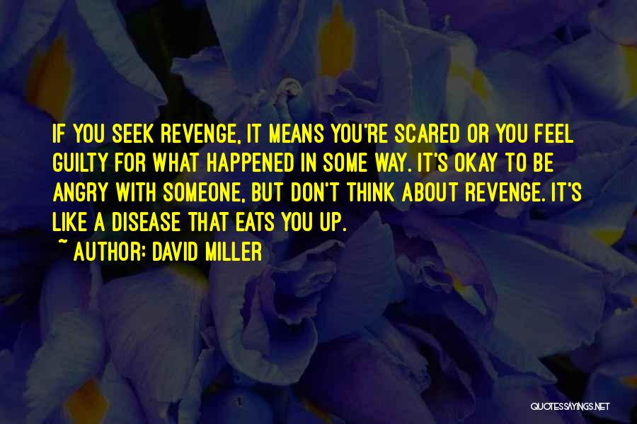Angry To Someone Quotes By David Miller