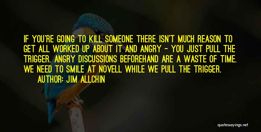 Angry To Someone Quotes By Jim Allchin