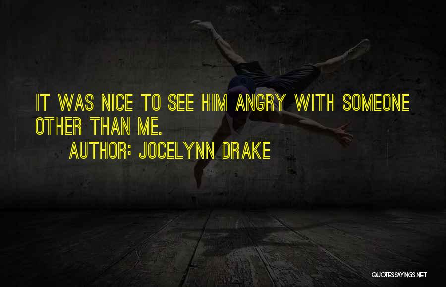 Angry To Someone Quotes By Jocelynn Drake