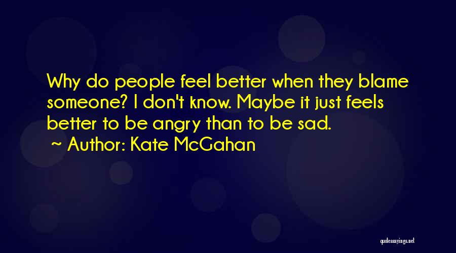 Angry To Someone Quotes By Kate McGahan