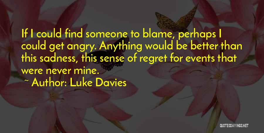 Angry To Someone Quotes By Luke Davies