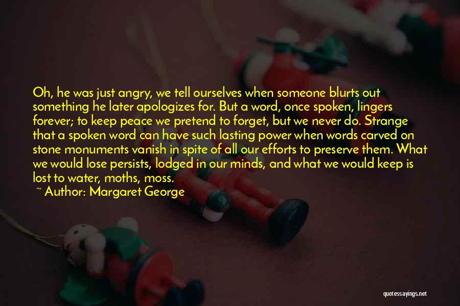 Angry To Someone Quotes By Margaret George