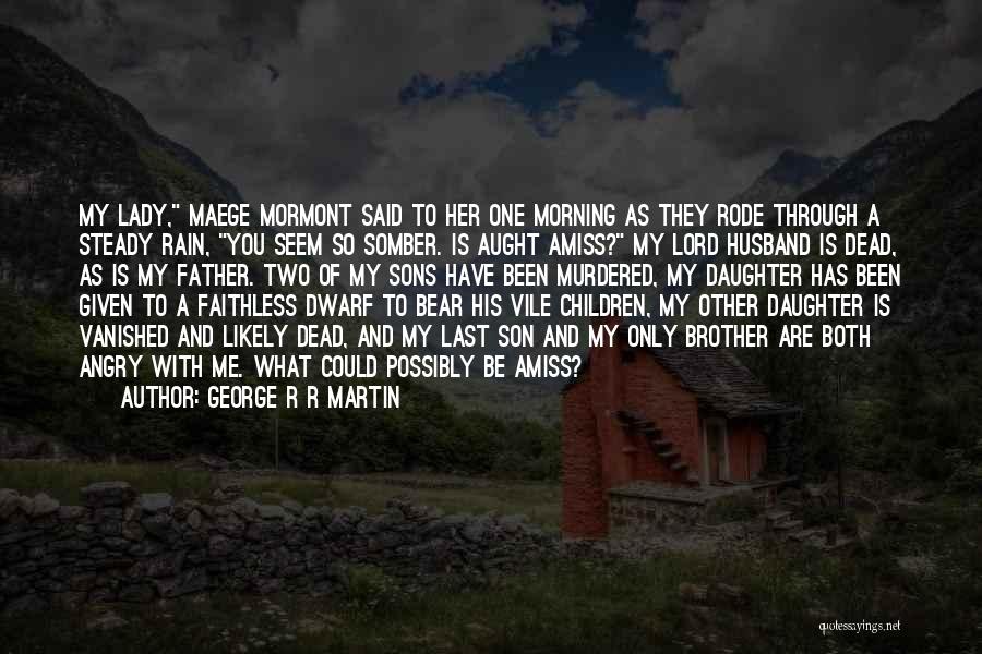 Angry With Brother Quotes By George R R Martin
