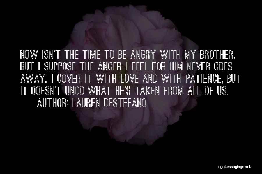 Angry With Brother Quotes By Lauren DeStefano