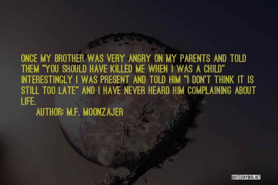 Angry With Brother Quotes By M.F. Moonzajer