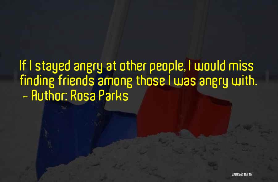 Angry With Friends Quotes By Rosa Parks
