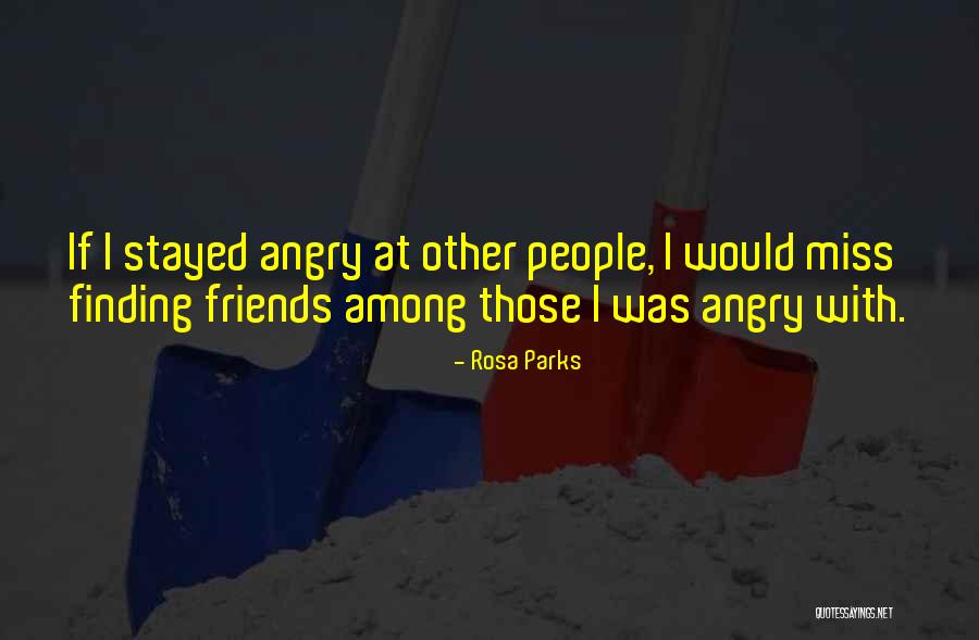 Angry With Friends Quotes By Rosa Parks