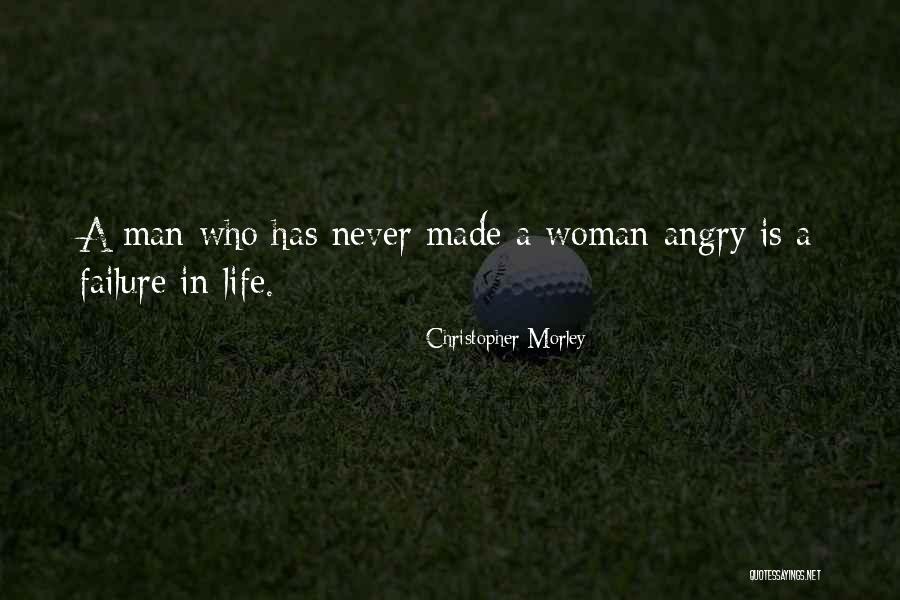 Angry Woman Quotes By Christopher Morley Angry Woman Quotes By Christopher Morley