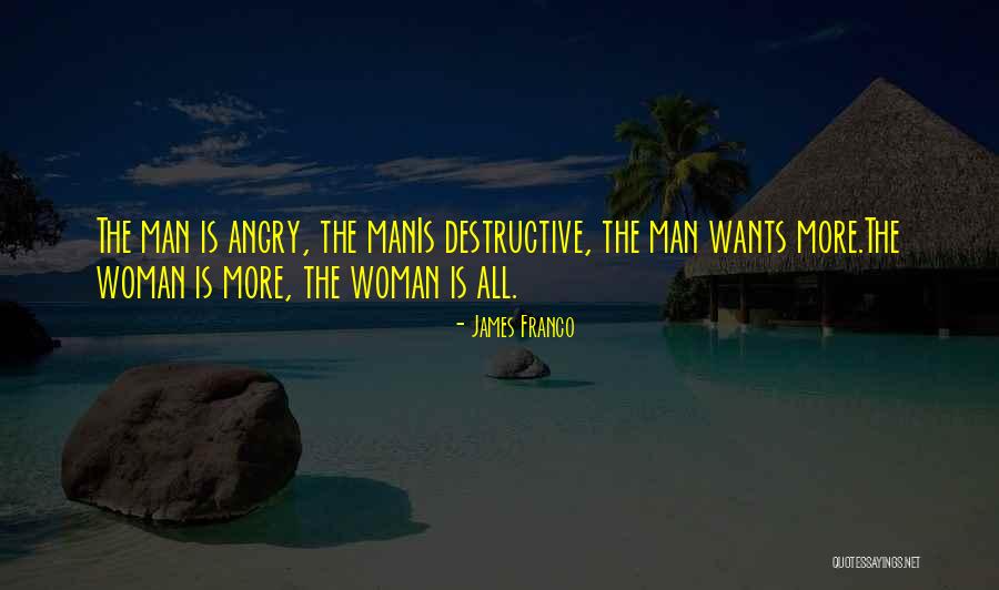 Angry Woman Quotes By James Franco Angry Woman Quotes By James Franco