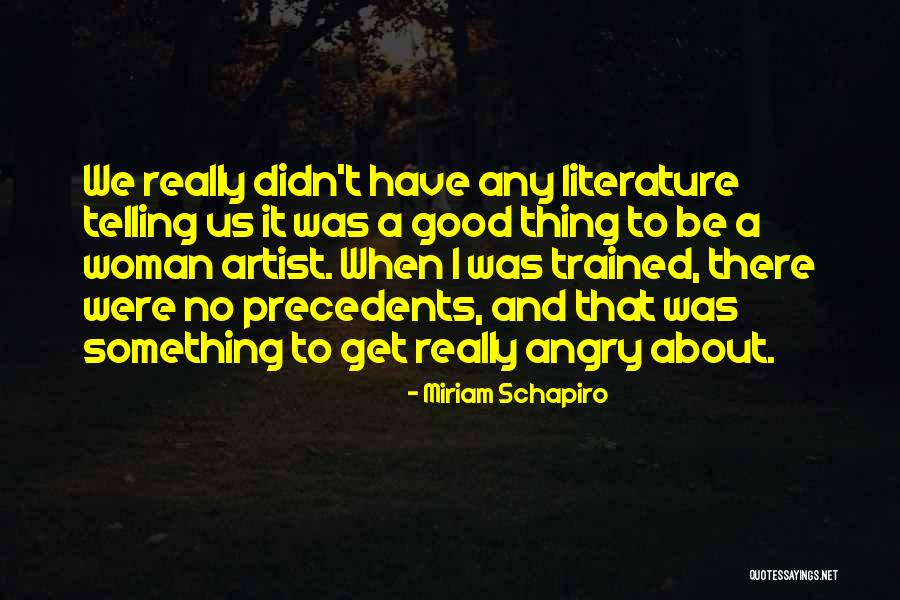 Angry Woman Quotes By Miriam Schapiro Angry Woman Quotes By Miriam Schapiro