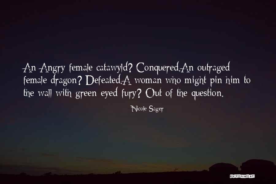 Angry Woman Quotes By Nicole Sager Angry Woman Quotes By Nicole Sager
