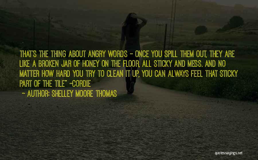 Angry Words Quotes By Shelley Moore Thomas