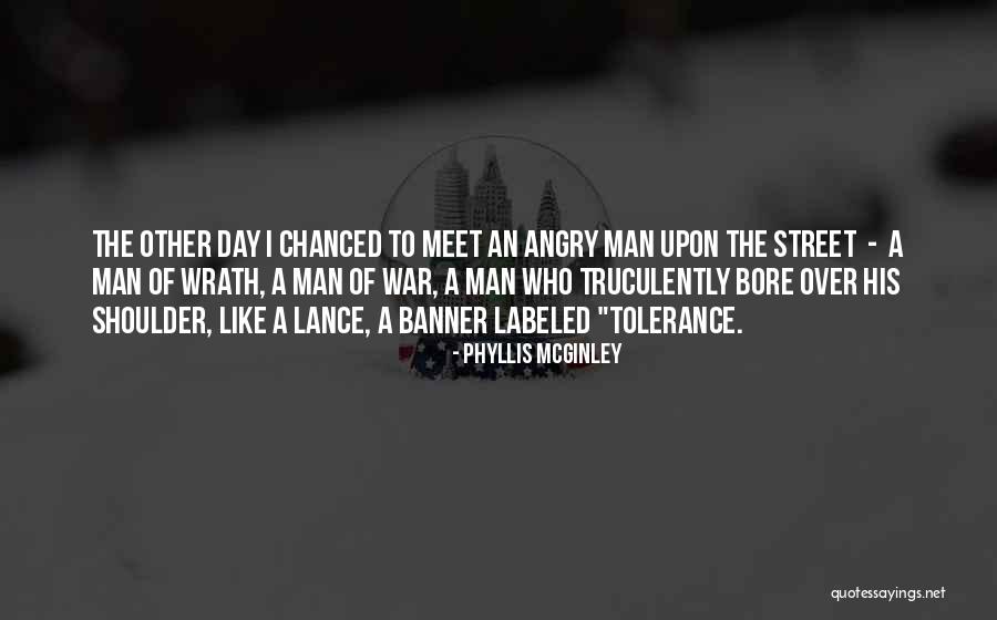 Angryman Quotes By Phyllis McGinley Angryman Quotes By Phyllis McGinley