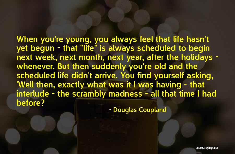 Angst Life Quotes By Douglas Coupland