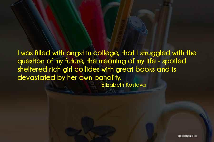 Angst Life Quotes By Elizabeth Kostova