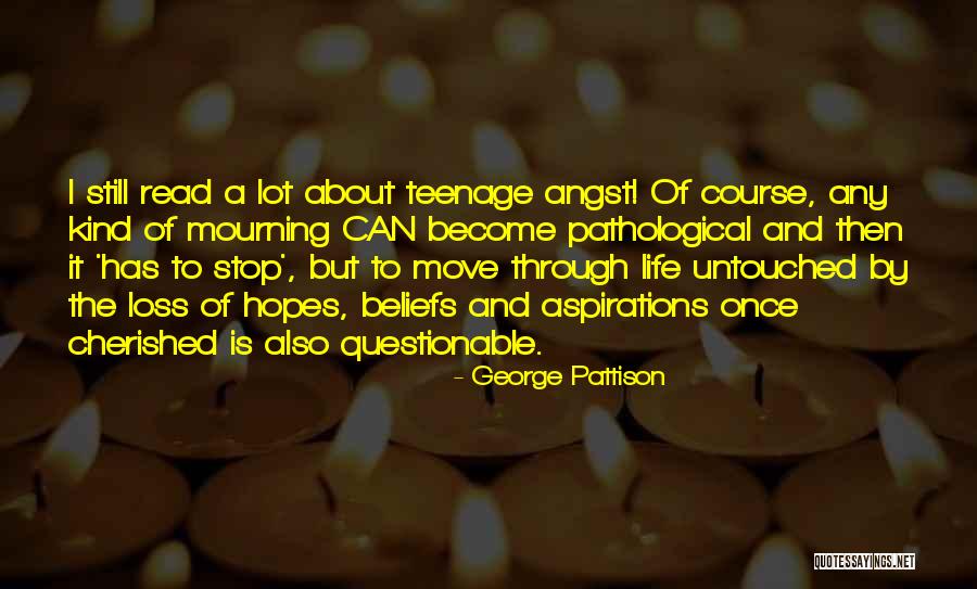 Angst Life Quotes By George Pattison