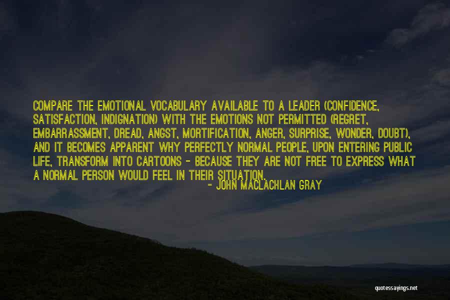 Angst Life Quotes By John MacLachlan Gray