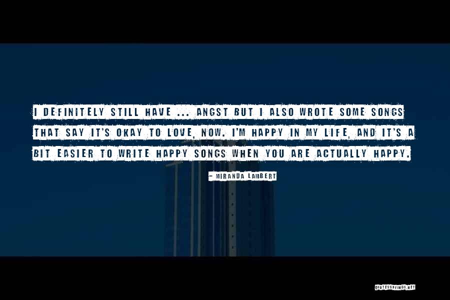 Angst Life Quotes By Miranda Lambert