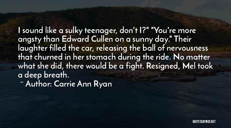 Angsty Teenager Quotes By Carrie Ann Ryan