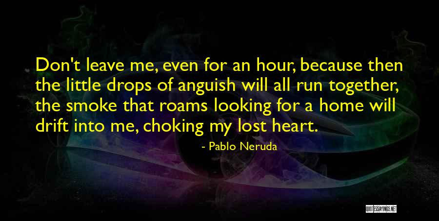 Anguish Quotes By Pablo Neruda