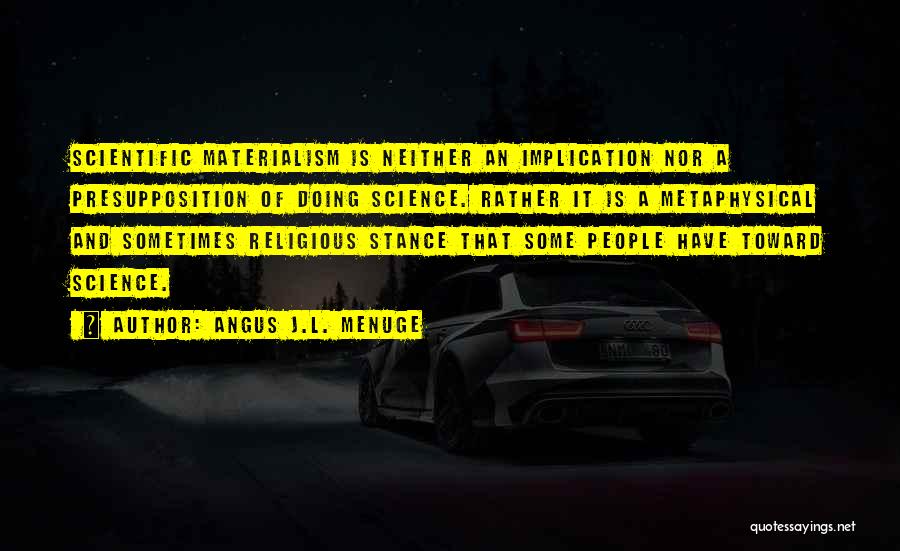 Angus J.L. Menuge Quotes 359641