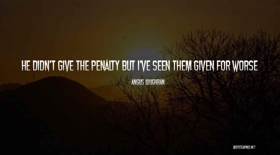 Angus Quotes By Angus Loughran Angus Quotes By Angus Loughran