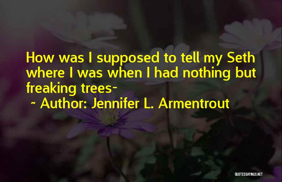 Angustifolia Quotes By Jennifer L. Armentrout