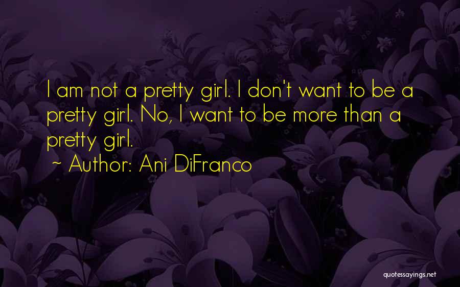 Ani DiFranco Quotes 1083531