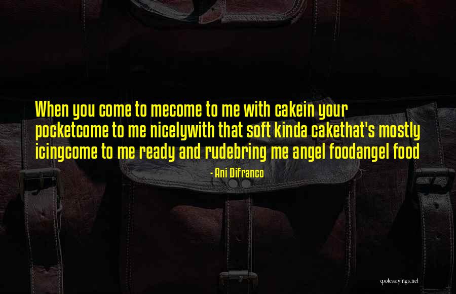Ani Quotes By Ani DiFranco Ani Quotes By Ani DiFranco