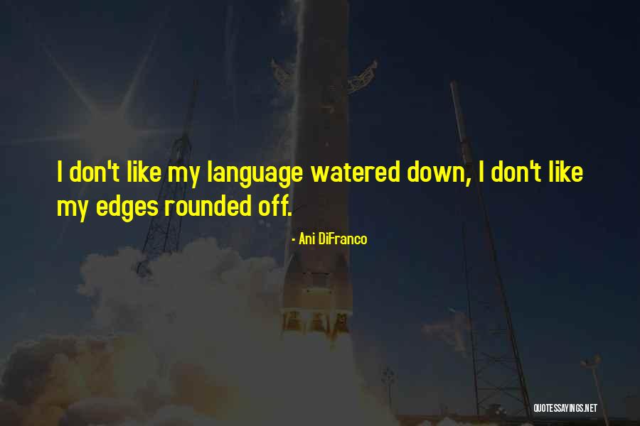 Ani Quotes By Ani DiFranco Ani Quotes By Ani DiFranco