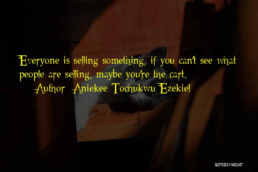 Aniekee Tochukwu Ezekiel Quotes 907143