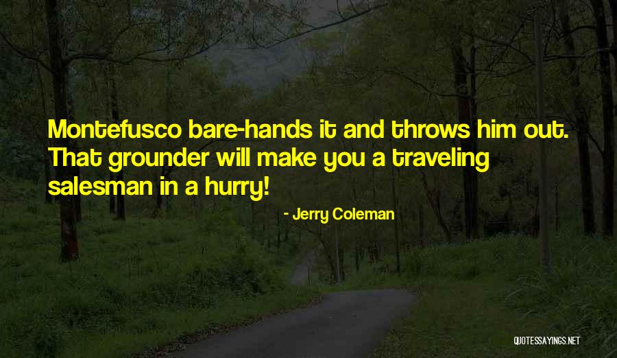 Anikine Quotes By Jerry Coleman Anikine Quotes By Jerry Coleman