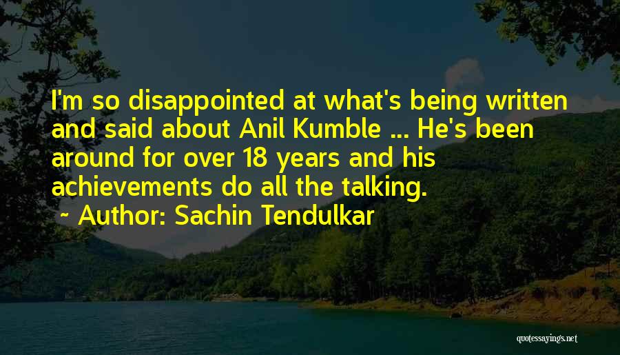 Anil Kumble Quotes By Sachin Tendulkar