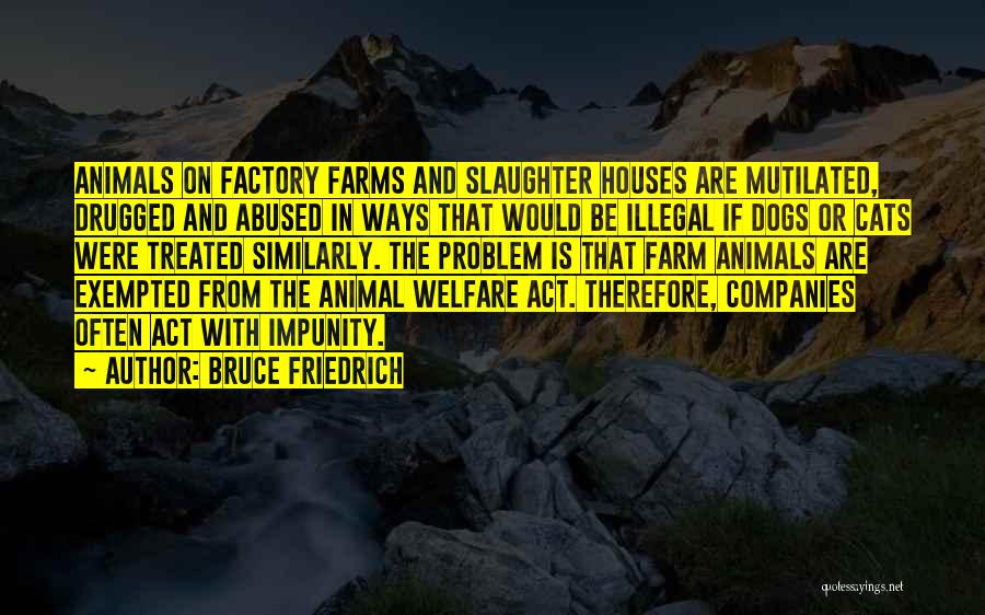 Animal Abused Quotes By Bruce Friedrich