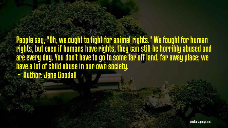 Animal Abused Quotes By Jane Goodall