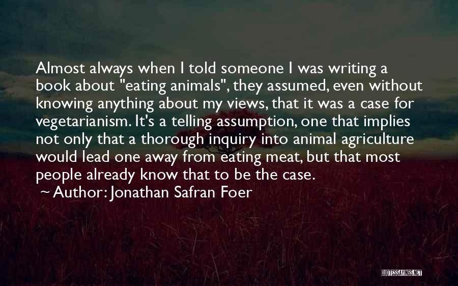 Animal Agriculture Quotes By Jonathan Safran Foer