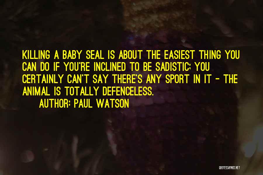 Animal And Baby Quotes By Paul Watson