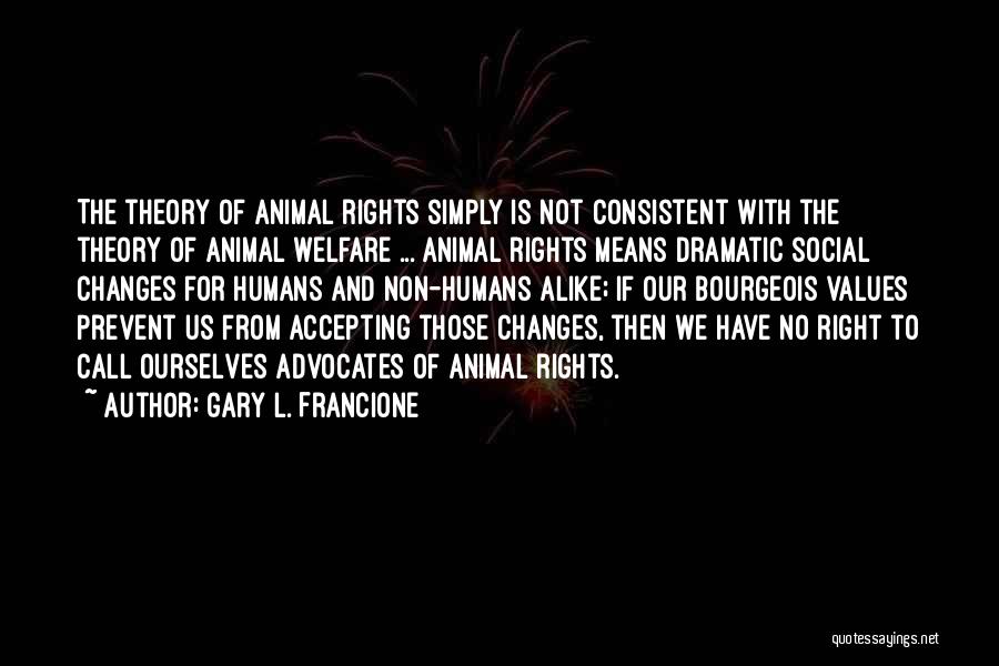 Animal And Humans Quotes By Gary L. Francione