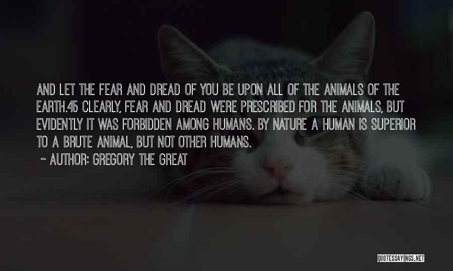 Animal And Humans Quotes By Gregory The Great