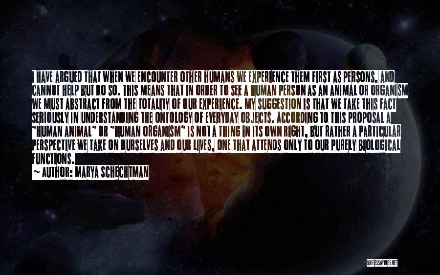 Animal And Humans Quotes By Marya Schechtman